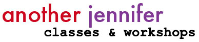 classes and workshops from another jennifer